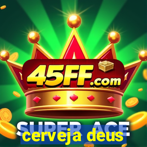 cerveja deus